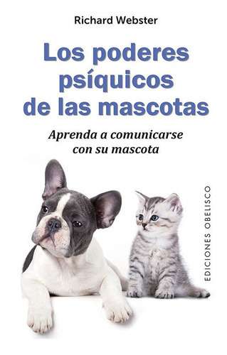 Los Poderes Psãâquicos De Las Mascotas, De Webster, Richard. Editorial Ediciones Obelisco S.l., Tapa Blanda En Español