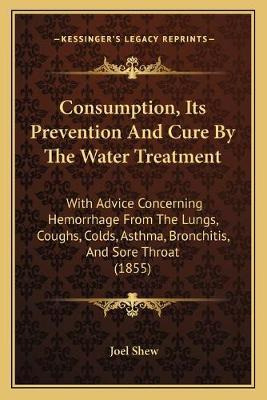 Libro Consumption, Its Prevention And Cure By The Water T...