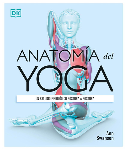 Libro: Anatomía Del Yoga (science Of Yoga): Un Estudio Fisio