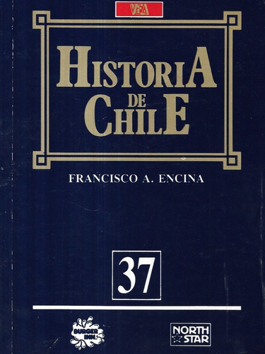 Historia De Chile N° 37 / Francisco Antonio Encina / Vea