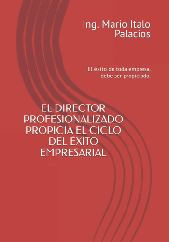 Libro: El Director Profesionalizado Propicia El Ciclo Del Éx
