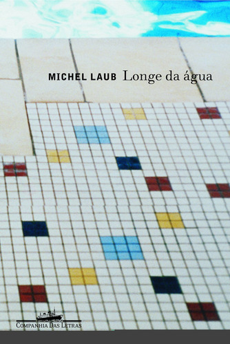 Longe da água, de Laub, Michel. Editora Schwarcz SA, capa mole em português, 2004