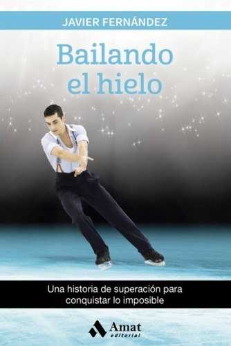 Bailando El Hielo - Historia De Superación, Pasión E Ilusión