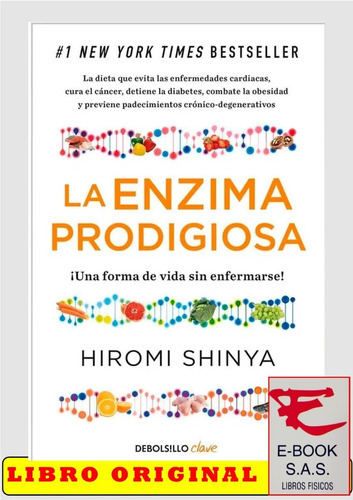 La Enzima Prodigiosa. Una Forma De Vida Sin Enfermar, De Hiromi Shinya. Editorial Debolsillo Clave, Tapa Blanda En Español