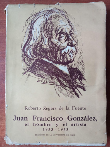 Juan Francisco González, El Hombre Y El Artista 1853-1953