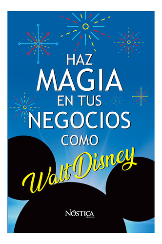 Haz Magia En Tus Negocios Como Walt Disney