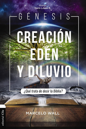 Libro: Génesis. Creación, Edén Y Diluvio: ¿qué Trata De Deci