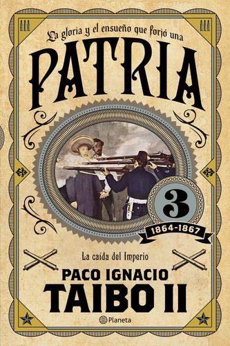 Patria 3, de Taibo Ii, Paco Ignacio. Serie Fuera de colección Editorial Planeta México, tapa blanda en español, 2017