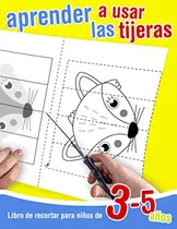 Comprar Libro De Recortar Para Ninos De 3 - 5 Anos | Aprender A Usar