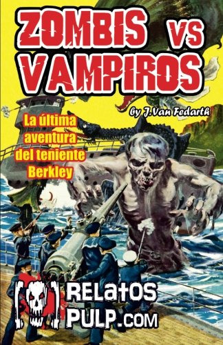 Zombis Contra Vampiros La Ultima Aventura Del Teniente Berkl