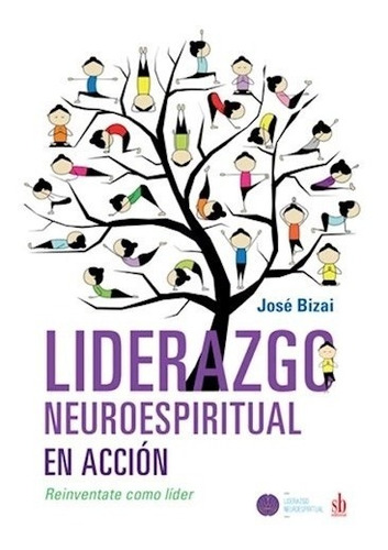 Libro Liderazgo Neuroespiritual En Accion De Jose Bizai