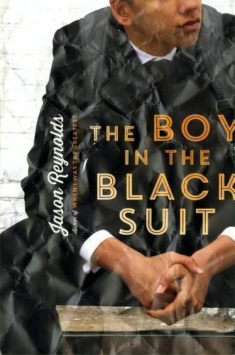 The Boy In The Black Suit, De Jason Reynolds. Editorial Atheneum Books For Young Readers, Tapa Dura En Inglés, 2015