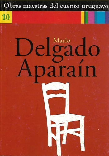 Mario Delgado Aparain - Obras Maestras Del Cuento Uruguayo