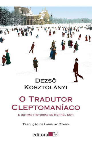 Livro: O Tradutor Cleptomaníaco - Dezsö Kosztolányi