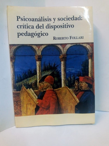 Psicoanálisis Y Sociedad Crítica Del Dispositivo Pedagógico 