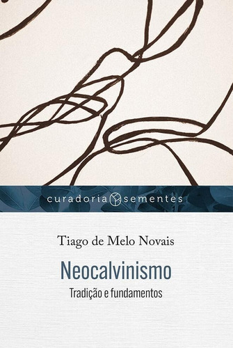 Neocalvinismo - Editora Mundo Cristão