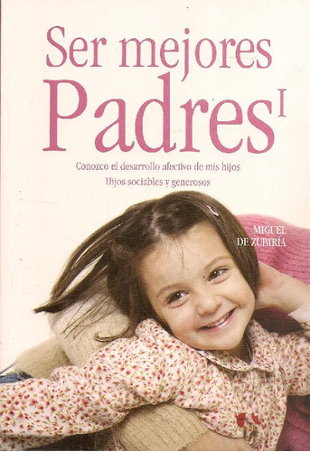 Libro Ser Mejores Padres I Y Ii De Miguel  De Zubiría