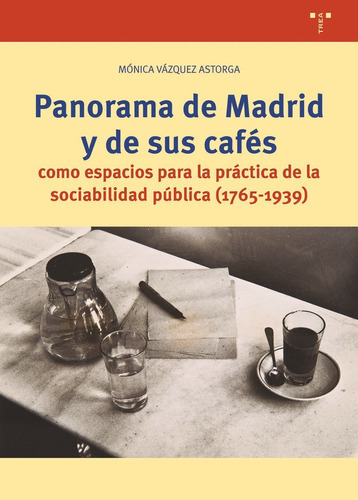 PANORAMA DE MADRID Y SUS CAFÃÂS, de Vázquez Astorga, Mónica. Editorial Ediciones Trea, S.L., tapa blanda en español