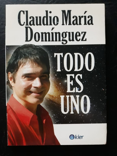 Todo Es Uno Claudio Maria Dominguez Kier (Usado)