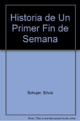 Libro - Historia De Un Primer Fin De Semana (torre De Papel