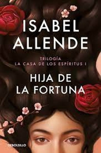 Hija De La Fortuna (trilogía La Casa De Los Espíritus I), De Isabel Allende. Trilogía La Casa De Los Espíritus Editorial Debols!llo, Tapa Blanda, Edición 1 En Español