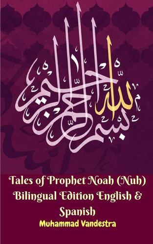 Libro Tales Of Prophet Noah (nuh) Bilingual Edition Englis