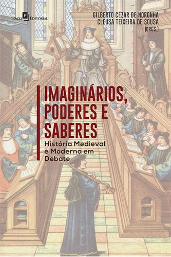 Imaginários, Poderes E Saberes: História Medieval E Moderna Em Debate, De Noronha, Gilberto Cezar De. Editora Paco Editorial, Capa Mole, Edição 1ª Edição - 2018 Em Português