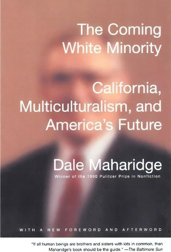 The Coming White Minority : California, Multiculturalism, And America's Future, De Dale Maharidge. Editorial Random House Usa Inc, Tapa Blanda En Inglés