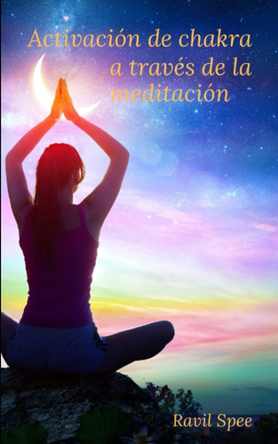 Libro: Activación De Chakra A Través De La Meditación: Despi