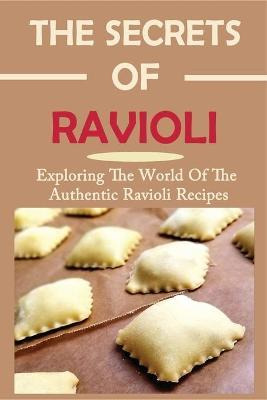Libro The Secrets Of Ravioli : Exploring The World Of The...