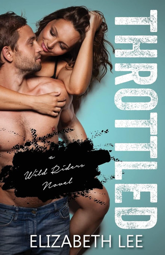 Libro:  Throttled (wild Riders #1)