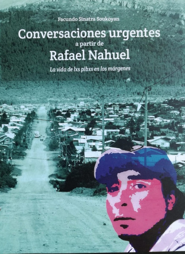 Conversaciones Urgentes A Partir De Rafael Nahuel - Soukoyan