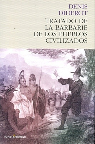 Tratado De La Barbarie De Los Pueblos Civilizados  -, De Diderot, Denis. Editorial Pasado Y Presente En Español