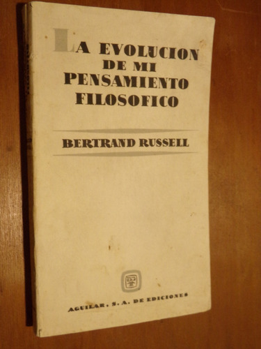Bertrand Russell, La Evolucion De Mi Pensamiento Filosofico