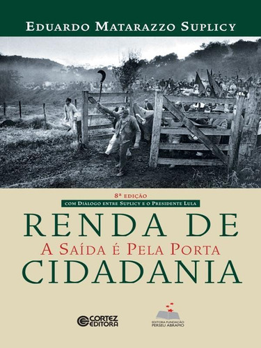 Renda De Cidadania: A Saída É Pela Porta, De Suplicy, Eduardo Matarazzo. Editora Cortez, Capa Mole Em Português