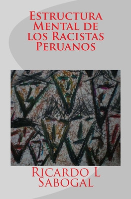 Libro Estructura Mental De Los Racistas Peruanos - Saboga...