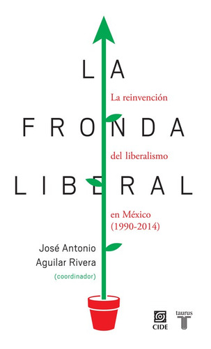La fronda liberal, de Aguilar Rivera, José Antonio. Serie Pensamiento Editorial Taurus, tapa blanda en español, 2014