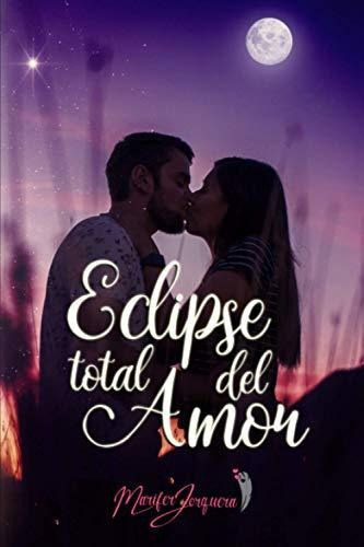 Eclipse Total Del Amor, De Marifer Jorquera. Editorial Independiente R, Tapa Blanda En Español, 2020