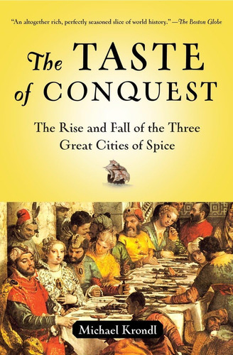 Libro: The Taste Of Conquest: The Rise And Fall Of The Three