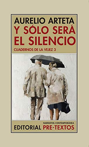 Y sÃÂ³lo serÃÂ¡ el silencio, de Arteta, Aurelio. Editorial Pre-Textos, tapa blanda, edición 1 en español, 2020