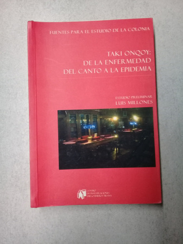 Taki Onqoy: De La Enfermedad Del Canto A La Epidemia Dibam (Usado)