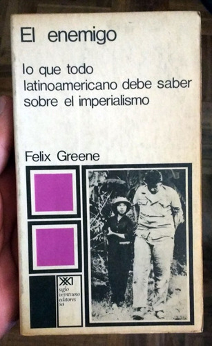 El Enemigo - Felix Greene (ed. Siglo Xxi) Impecable Único