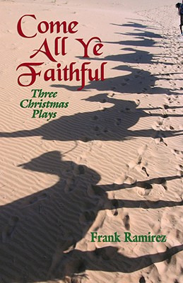 Libro Come All Ye Faithful: Three Christmas Plays - Ramir...