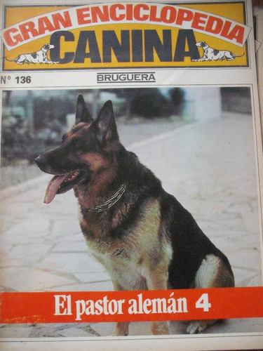 Gran Enciclopedia Canina N° 136 El Pastor Alemán 4 Bruguera