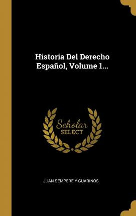 Libro Historia Del Derecho Espa Ol, Volume 1... - Juan Se...