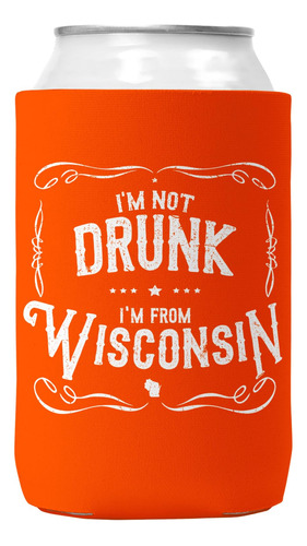 I'm Not Drunk From Wisconsin Enfriador Lata Divertido