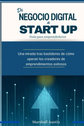 De Negocio Digital A Startup Guia Para Emprendedores: Una Mi