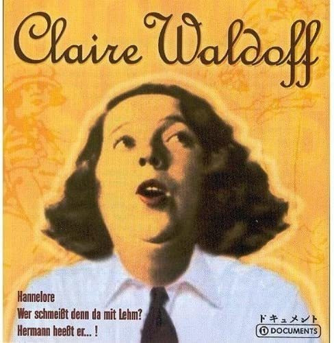 Cd: Claire Waldoff Wer Schmeit Denn Da Mit Lehm?