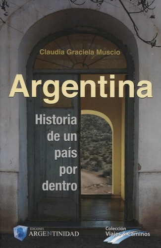 Argentina - Historia De Un País Por Dentro - Claudia Graciel
