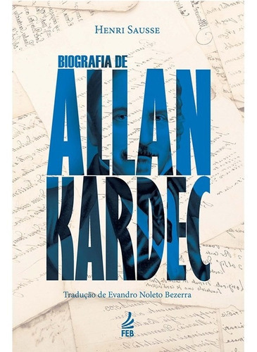 Biografia De Allan Kardec - Nova Edição - Editora Feb